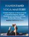 Handstand Yoga Mastery: Complete Beginner to Advanced Guide to Handstand Balance, Strength, Flexibility, and Confidence with Step-by-Step Yoga Training