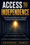 Access to Independence: The Structured Discovery Approach to Access Technology Instruction