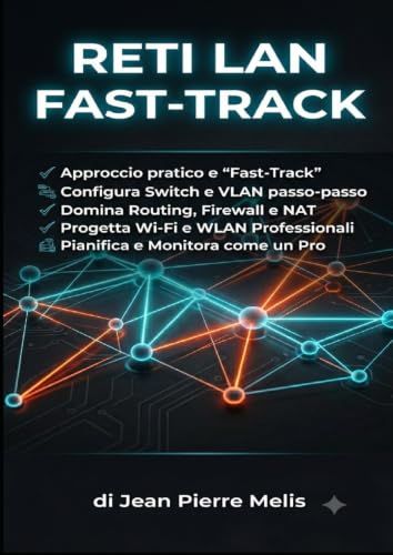 Reti LAN Fast-Track: Il tuo manuale pratico per dominare l'infrastruttura