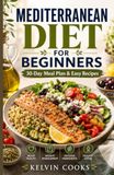 Mediterranean Diet For Beginners: 30-Day Meal Plan & Easy Recipes