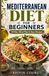 Mediterranean Diet For Beginners: 30-Day Meal Plan & Easy Recipes