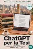 CHATGPT PER LA TESI: Il metodo passo passo per indice, fonti, capitoli e revisione