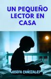 UN PEQUEÑO LECTOR EN CASA: Cómo acompañar a un niño en el camino de la lectura