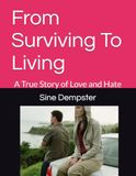 From Surviving To Living: One Woman's Journey Through Abuse, Motherhood and Finding Freedom