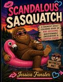 Scandalous Sasquatch: A Raunchy Adult Coloring Book of Bad Decisions, Questionable Encounters & Cryptid Chaos