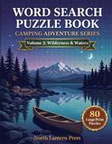 Camping Word Search Puzzle Book: 80 Large Print Puzzles for Adults and Seniors | Relaxing Outdoor Adventure Themes | Vol 2: Wilderness & Waters