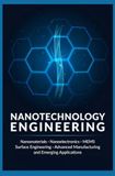 NANOTECHNOLOGY ENGINEERING: Nanomaterials Nanoelectronics MEMS Surface Engineering Advanced Manufacturing and Emerging Applications