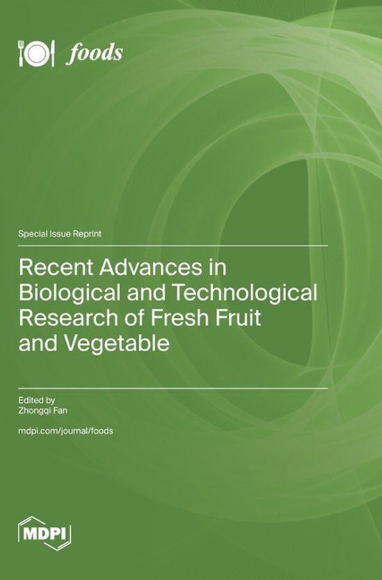 Recent Mdpi Ag Recent Advances in Biological and Technological Research of Fresh Fruit and Vegetable Hardcover