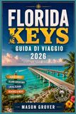 FLORIDA KEYS GUIDA DI VIAGGIO 2026