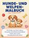 Hunde- und Welpen-Malbuch für Kleinkinder