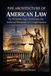 The Architecture of American Law: The Disciplines, Logic, Institutions, and Intellectual Foundations of U.S. Legal Education