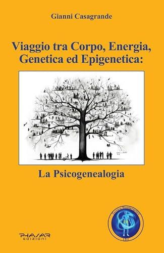 Viaggio Phasar Edizioni Viaggio tra corpo, energia, genetica ed epigenetica: la psicogenealogia Paperback