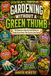 Gardening Without A Green Thumb: The Beginner's Step-by-Step System to Choose the Right Plants, Master Watering and Soil, and Build a Garden Routine You'll Actually Keep