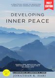 Developing Inner Peace:: A Practical Guide to Reducing Stress and Finding Happiness [Mindfulness, Meditation, and Emotional Resilience for a Balanced Life]