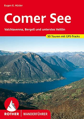 Comer Bergverlag Rother Comer See (all): Valchiavenna, Bergell und unterstes Veltlin. 50 Touren mit GPS-Tracks