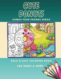 Cute Donuts: A Bold and Easy Kawaii Coloring Book for Kids and Toddlers Ages 4-10