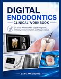 DIGITAL ENDODONTICS CLINICAL WORKBOOK: Clinical Workbook for Digital Diagnosis, Rotary Instrumentation, and Regenerative