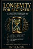Longevity Libri GmbH Longevity for Beginners: Your 30-Day Plan for More Energy, a Stronger Immune System, and a Longer, Healthier Life – Anti-Aging, Nutrition, Exercise, and Sleep Made Simple Paperback