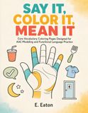 Say It, Color It, Mean It