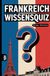 Frankreich Wissensquiz: 100 Quizfragen über Frankreich | Rätsel- und Ratespiel