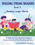 Building Strong Readers: Ready, Set, Read Longer Words! (Book 3): Beyond 3-Letter Words: A Step-by-Step Reading Workbook: Help Your Child Master ... and Tricky Words like chip, brag, or mash.
