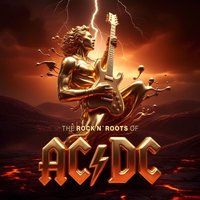 The AC/DC The Rock N' Roots of