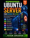 Ubuntu Libri GmbH Ubuntu Server: From Beginner to Expert: Master Linux Server Administration, Networking, Security, Virtualization, Automation, Docker, and Cloud Infrastructure: 2