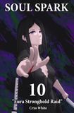 Soul Spark: Part 10 - "Eura Stronghold Raid"