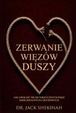 Zerwanie Więzów Duszy: Jak Uwolnić Się od Toksycznych Więzi Emocjonalnych i Duchowych