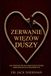 Zerwanie Więzów Duszy: Jak Uwolnić Się od Toksycznych Więzi Emocjonalnych i Duchowych