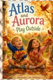 Atlas Libri GmbH Atlas and Aurora Play Outside Paperback