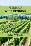 German Wine Regions: An Expert’s Guide to German Wine Regions, History, Origin, and Flavors