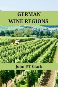 German Wine Regions: An Expert’s Guide to German Wine Regions, History, Origin, and Flavors