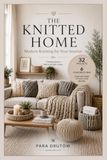 The Knitted Home: Modern Knitting for Your Interior