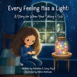 Every Therapeia Press Every Feeling Has a Light: A Story for When Your Sibling is Sick