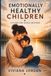 EMOTIONALLY HEALTHY CHILDREN: A Guide for Single Mothers