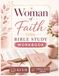 Woman of Faith: A Guided Bible Study Workbook for Christian Women