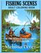 FISHING SCENES ADULT COLORING BOOK: 60 ONE SIDED FISHING SCENES FOR RELAXATION