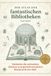 Der Atlas der fantastischen Bibliotheken