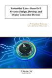 Embedded Bayshop Embedded Linux Based IoT Systems Design, Develop, and Deploy Connected Devices