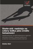 Skate-aid: nadzieja na cztery kólka jako źródlo tożsamości