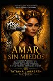 AMAR SIN MIEDOS: El camino de regreso a ti después del abuso emocional y de la violencia disfrazada de amor.
