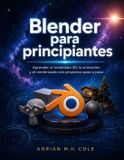 Blender Libri GmbH Blender para principiantes: Aprender el modelado 3D, la animación y el renderizado con proyectos paso a paso