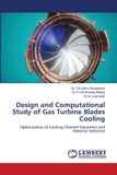 Design Lap Lambert Academic Publishing Design and Computational Study of Gas Turbine Blades Cooling: Optimization of Cooling Channel Geometry and Material Selection Paperback