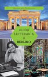 Guida Morellini Guida letteraria a Berlino Paperback