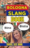 Bologna Bologna Urban Dictionary: The Complete Guide to Bologna Street Slang, Expressions, and Local Culture