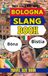Bologna Bologna Urban Dictionary: The Complete Guide to Bologna Street Slang, Expressions, and Local Culture