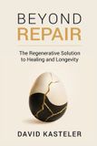 Beyond Bol Beyond Repair: The Regenerative Solution to Healing and Longevity