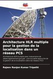 Architecture OmniScriptum SRL Architecture HLR multiple pour la gestion de la localisation dans un réseau PCS Paperback