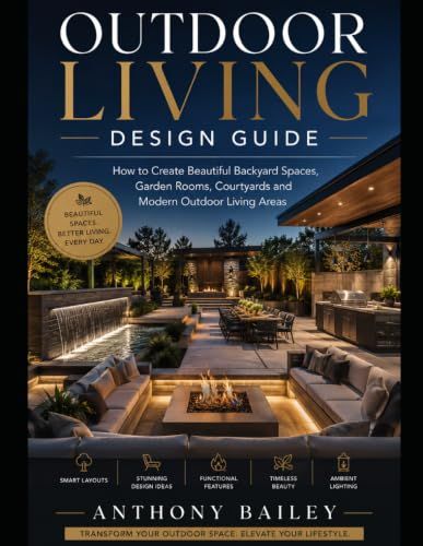 Outdoor Living Design Guide: How to Create Beautiful Backyard Spaces
